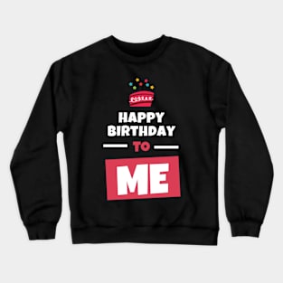 Happy Birthday To Me Crewneck Sweatshirt